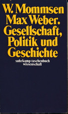 W. Mommensen: Max Weber. Gesellschaft, Politik und Geschichte [Zustand sehr gut]