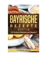 Bayrische Rezepte - deftig