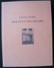 Thomas Huber - Der Duft des Geldes. Verlag Jürgen Hausser Darmstadt 1992.