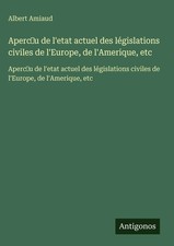 Albert Amiaud | Aperc¿u de l'etat actuel des législations civiles de...