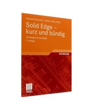 Solid Edge - kurz und bündig: Grundlagen für Einsteiger, Michael Schabacker