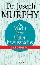 Joseph Murphy Die Macht Ihres