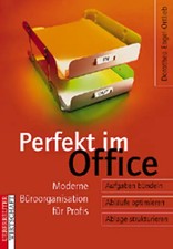 Perfekt im Office. Moderne Büroorganisation für Profis. Aufgaben bündeln - Abläu