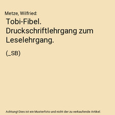 Tobi-Fibel. Druckschriftlehrgang zum Leselehrgang.: [_SB], Metze, Wilfried