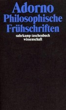 Gesammelte Schriften in 20 Bänden Band 1: Philosophische Frühschriften Adorno, T
