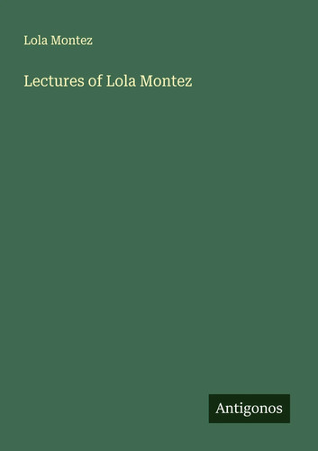 Lola montez lectures of - montez,