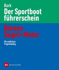 DER SPORTBOOTFÜHRERSCHEIN SBF BINNEN SEGEL UND MOTOR von AXEL BARK