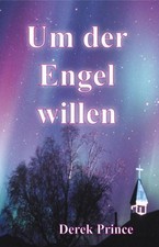 Derek Prince / Um der Engel willen /  9783932341557