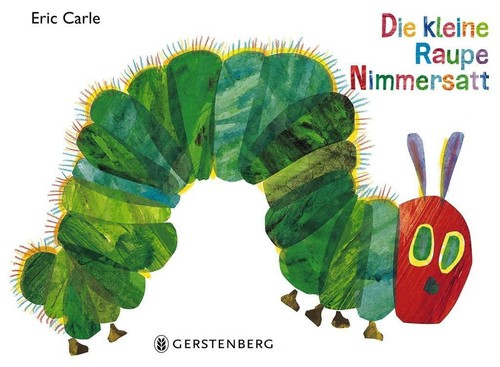 Die kleine raupe nimmersatt - die,