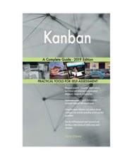 Kanban A Complete Guide - 2019 Edition, Gerardus Blokdyk
