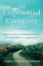 The Empowered Caregiver: Practical Advice and Em... | Book | condition very good