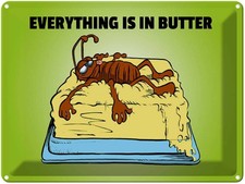 Blechschild 30x40 cm Everything in butter Kakerlake Deko Geschenk Metall Schild