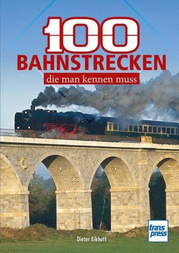 100 bahnstrecken die man - 100, bahnstrecken,