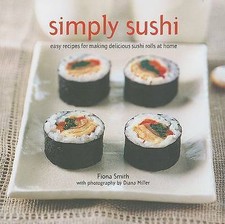 Simply Sushi: Easy Recipes for