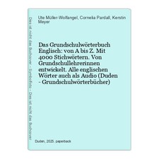Das Grundschulwörterbuch Englisch: von A bis Z. Mit 4000 Stichwörtern. Von Grund