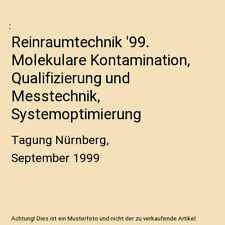 Reinraumtechnik '99. Molekulare Kontamination, Qualifizierung und Messtechnik, S