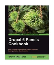 Drupal 6 Panels Cookbook, Bhavin [Vin] Patel