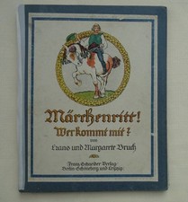 antikes Kinderbuch Märchenritt ! Wer kommt mit ?  Hans u. Margarete Bruch 1919