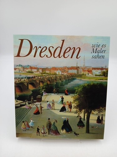 Dresden wie maler sahen - dresden,