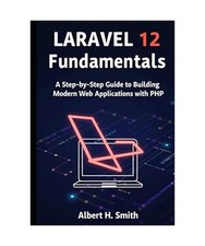 Laravel 12 Fundamentals: A