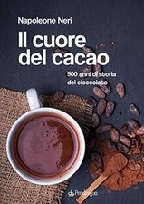Il cuore del cacao. 500 anni di storia del ciocc... | Book | condition very good