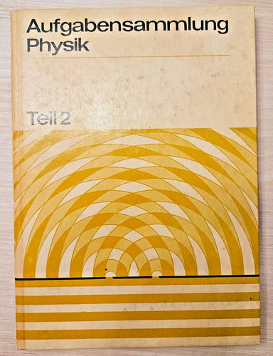 Aufgabensammlung physik teil - -,