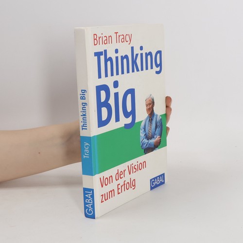 Thinking big von der vision - thinking, big: