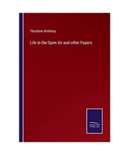 Life in the Open Air and other Papers, Theodore Winthrop
