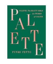 Palette: A Black Beauty Bible, Funmi Fetto