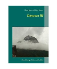 Dämonen III: Skurrile Kurzgeschichten und Gedichte, Chiara Bogner, Katka Jäger