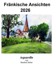 Aquarellkalender 2026  " Fränkische Ansichten " Aquarellgalerie Sieber