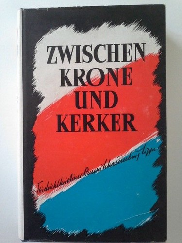Zwischen krone und kerker - krone,