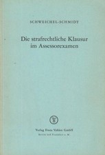 Die strafrechtliche Klausur im Assessorexamen. Heinrich Schweichel ; Robert Schm