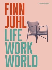 Finn Juhl: Life, Work, World by Christian Bundegaard Hardcover Book