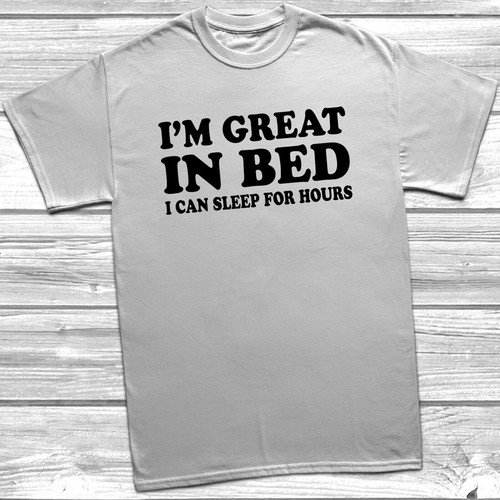 Shirt great in bed - t-shirt, i'm