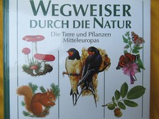 Wegweiser durch die Natur: Die Tiere und Pflanzen Mitteleuropas geb. Ausgabe OVP