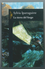 Sylvia Iparraguirre: La tierra del fuego - Spanische Ausgabe