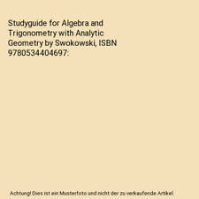 Studyguide for Algebra and Trigonometry with Analytic Geometry by Swokowski, ISB