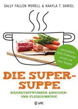 Sally Fallon Morell Die Super-Suppe