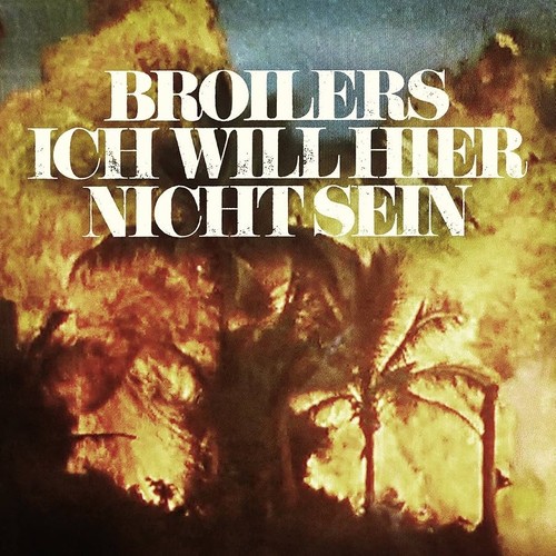 Broilers ich will hier - -,