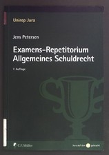 Examens-Repetitorium Allgemeines Schuldrecht. Unirep Jura; Jura auf den Punkt ge