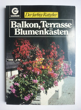 Der farbige Ratgeber : Balkon Terrasse Blumenkästen - Sachbuch Zustand sehr gut