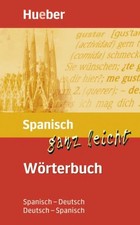 Hueber Spanisch ganz leicht Wörterbuch Spanisch-Deutsch Deutsch-Spanisch