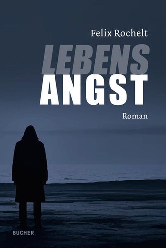 Lebensangst felix rochelt - felix,
