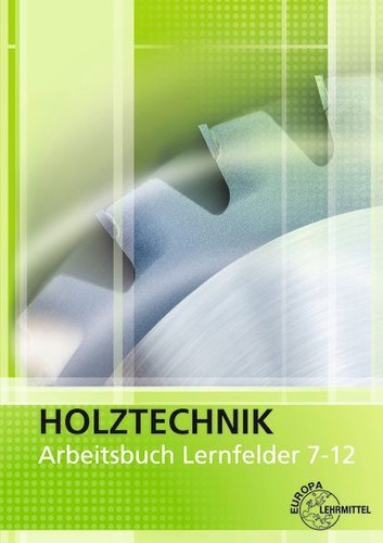 Holztechnik arbeitsbuch - holztechnik,