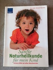 Sanfte Naturheilkunde für mein Kind: Sichere Hilfe bei allen Beschwerden 