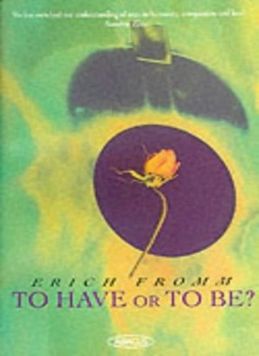 Have erich fromm - or, be?,erich