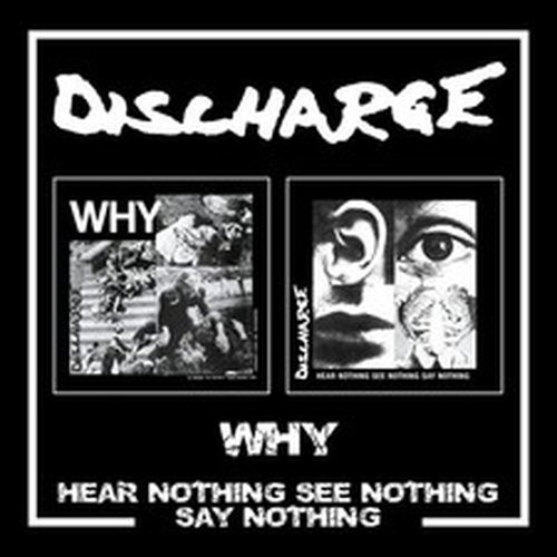Discharge why hear nothing see - discharge,