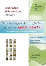 Kartenlegen kann jeder lernen - auch Sie!!! / Lenormand - Selbstlernkurs (L5)