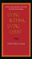 Living Buddha, Living Christ 10th Anniversary Edition - Thich Nhat Hanh